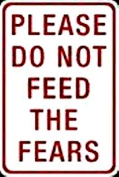 Please do not feed the fears
