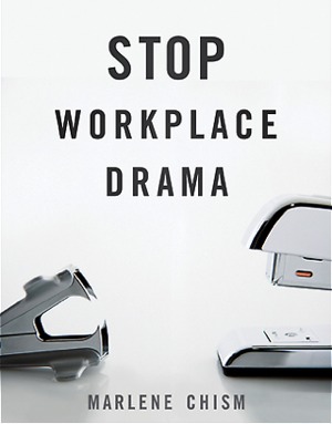 Stop Workplace Drama by Marlene Chism