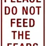Please do not feed the fears